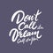 Dont call it a dream call it a plan. Hand drawn vector lettering quote. Isolated on blue background