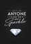 Dont Let Anyone Ever Dull Your Sparkle. Vector Typographic Quote on Black with Realistic Diamond. Gemstone, Diamond