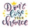 Dont lose your chance colored motivational text with crown, multicolored vector illustration.
