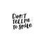 Dont tell me to smile quote lettering