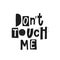 Dont touch me shirt quote lettering.