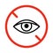 Dont watch symbol, vision prohibition, line icon. Limit look sign. Eye no. Danger to watch. Icon of eye in red