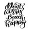 Dont worry beach happy Summer text holidays and vacation hand drawn vector illustration. Can use for print greeting