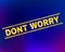 DONT WORRY Scratched Stamp Seal on Gradient Background