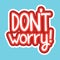 Dont Worry Sticker Social Media Network Message Badges Design