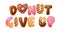 Donut give up - pun quote banner on white backdrop