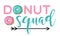 Donut squad - fun lettering with doughnuts. Vector illustration