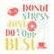 Donut stress just do your best lettering quote