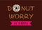 Donut worry be happy vector poster design