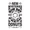 Donuts Quote good for t shirt. New Mysteries new day fresh donuts