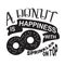 Donuts Quote and Saying good for poster. A Donut is happiness with sprinkles on top