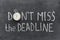 Donâ€™t miss deadline