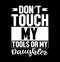 donâ€™t touch my tools or my daughter typography t shirt vintage style design