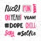 Dope, chill, sexy, selfie, nice, fun, yay, oh yeah, yeah, yay. Sticker set collection for social media content. Vector