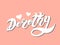 Dorothy. Woman`s name. Hand drawn lettering