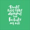 Doubt kills more dreams than failure ever will Lettering quote