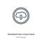 Download from virtual cloud outline vector icon. Thin line black download from virtual cloud icon, flat vector simple element