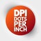 DPI - Dots Per Inch acronym, technology concept background