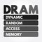 DRAM - Dynamic Random Access Memory acronym, technology concept background