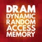 DRAM - Dynamic Random Access Memory acronym, technology concept background