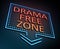 Drama free zone concept.