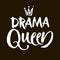 Drama queen black and white hand lettering inscription, handwritten motivational and inspirational positive quote, calligraphy vec