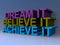 Dream it believe it achieve it