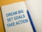 Dream Big Set Goals Take Action