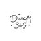 Dream big stars calligraphy quote lettering