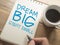 Dream Big Start Small, Motivational Words Quotes Concept