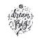 Dream big. Vector inspirational Lettering, brush calligraphy quote. Hand drawn conceptual illustration with cosmos