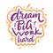 Dream big work hard. Hand drawn vector lettering motivation phrase. Cartoon style.