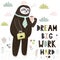 Dream Big Work Hard print with cute sloth. Funny card with motivational quote