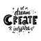 Dream Create Inspire. Motivation lettering phrase. Hand drawn vector illustration. Scandinavian typography.