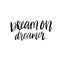 Dream on, dreamer. Inspirational quote for posters and cards. Handwritten calligraphy saying. Black text on white