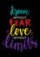 Dream without fear, love without limits.