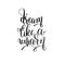 Dream like a unicorn black and white handwritten lettering