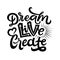 Dream Live Create Lettering Quote