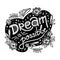 Dream is possible. Poster motivating phrase. Postcard. Lettering and floral elements of design. Doodle style