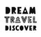 Dream, Travel, Discover poster