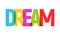 DREAM word graphic banner illustration. Dream big inspirational typography