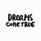 Dreams come true shirt quote lettering