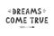 Dreams come true. Vector lettering in Scandinavian style, text poster, card isolated on white. Achievement concept