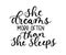 She dreams more often than she sleeps inspirational lettering card with doodles. Vector illustration