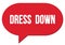 DRESS  DOWN text written in a red speech bubble