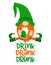 Drink Drank Drunk - funny St Patrick`s Day