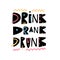 Drink, drank, drunk. Hand drawn lettering phrase. Scandinavian typography. Vector illustration.