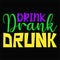 Drink Drank Drunk, Typography design for Carnival celebration