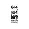 drink good beer with good friends black letter quote