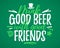 Drink Good Beer With Good Friends funny lettering